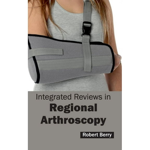 Integrated Reviews in Regional Arthroscopy, (Hardcover)