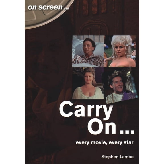 On Screen: Carry On… : Every Movie, every star (Paperback)