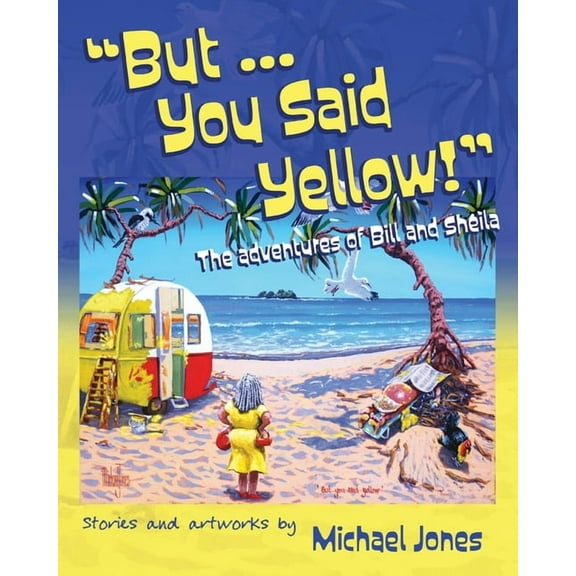 But ... You Said Yellow!: The adventures of Bill and Sheila, (Paperback)
