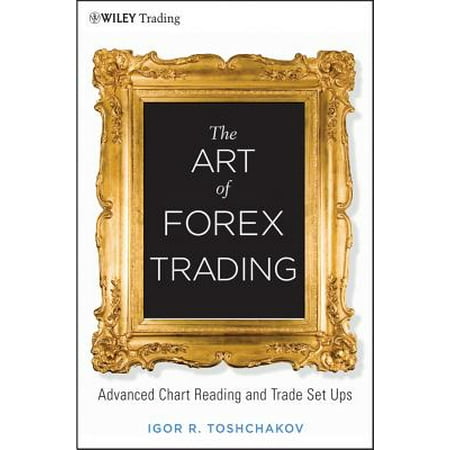 The Art Of Forex Trading Advanced Chart Reading And Trade Setups - 