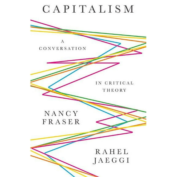 Capitalism: A Conversation in Critical Theory (Hardcover)