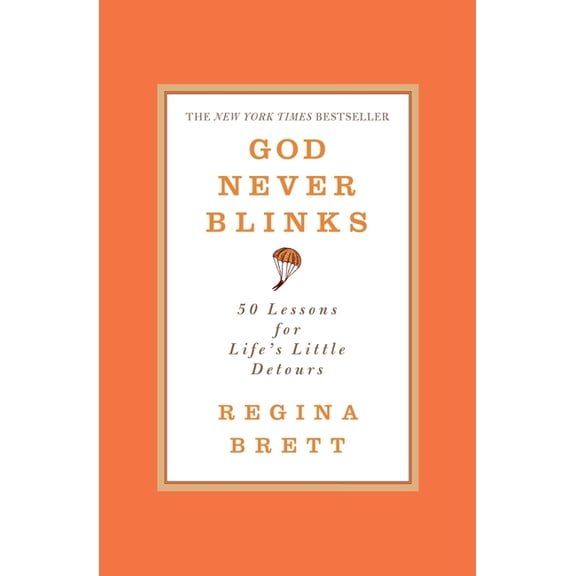 God Never Blinks: 50 Lessons for Life's Little Detours, (Paperback)
