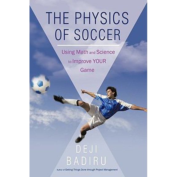 Pre-Owned The Physics of Soccer: Using Math and Science to Improve Your Game (Hardcover) 144019226X 9781440192265