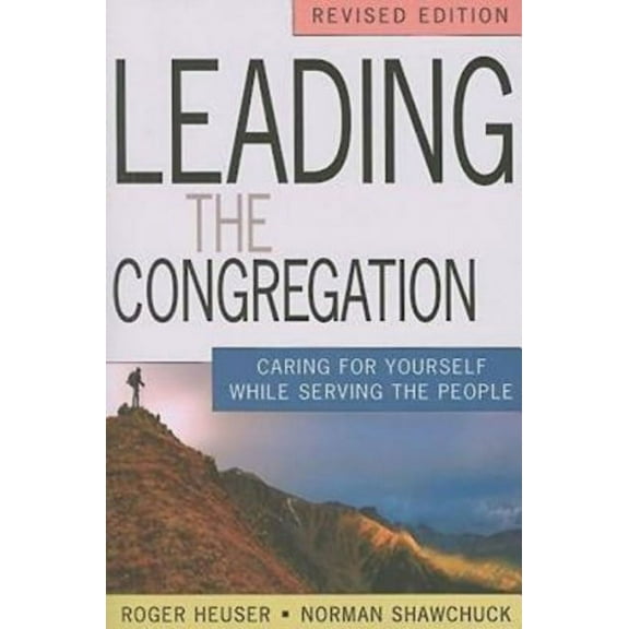 Leading the Congregation: Caring for Yourself While Serving the People, (Paperback)