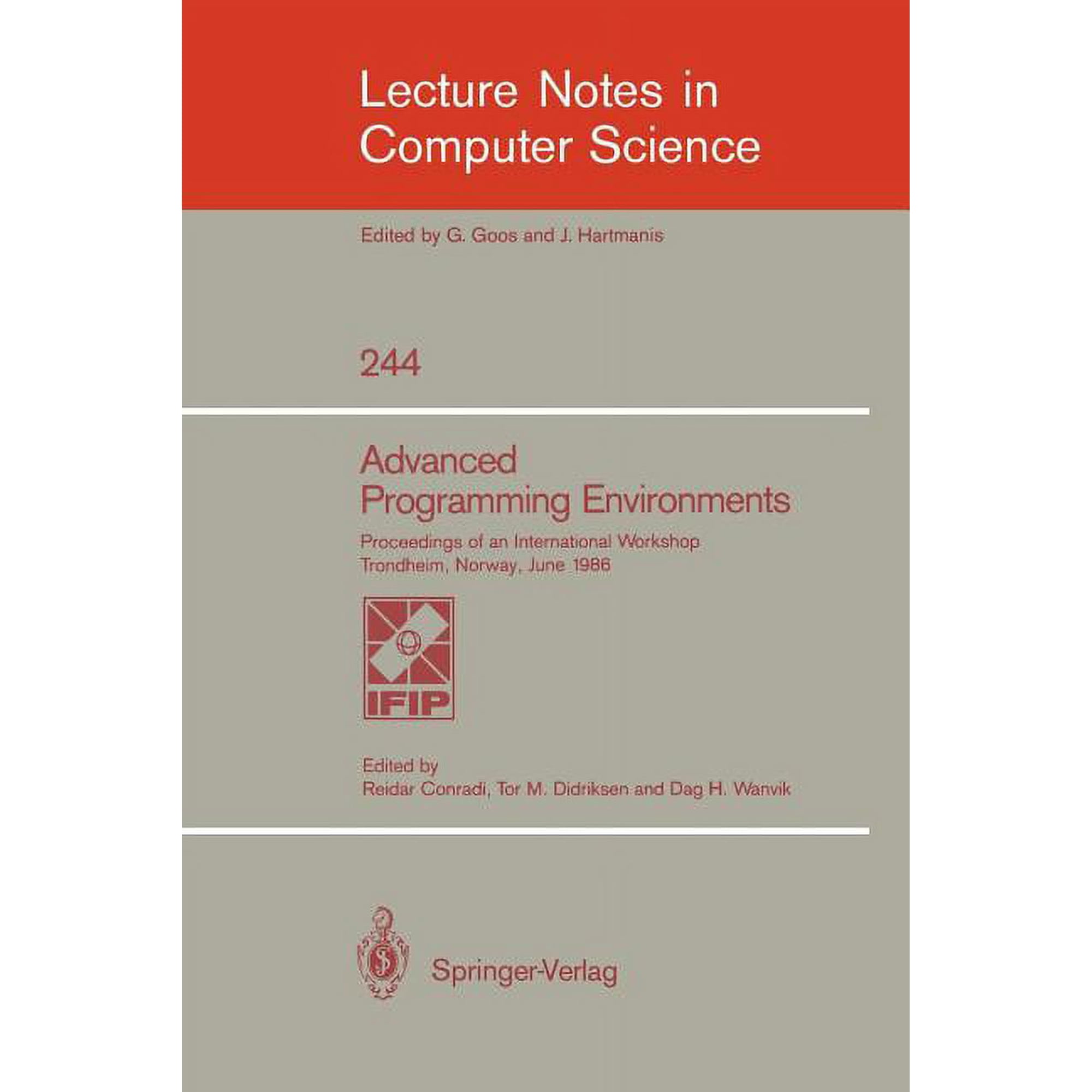 Lecture Notes in Computer Science Advanced Programming Environments: Proceedings of an International Workshop Trondheim Norway June 16-18 1986 Book 244 (Paperback)