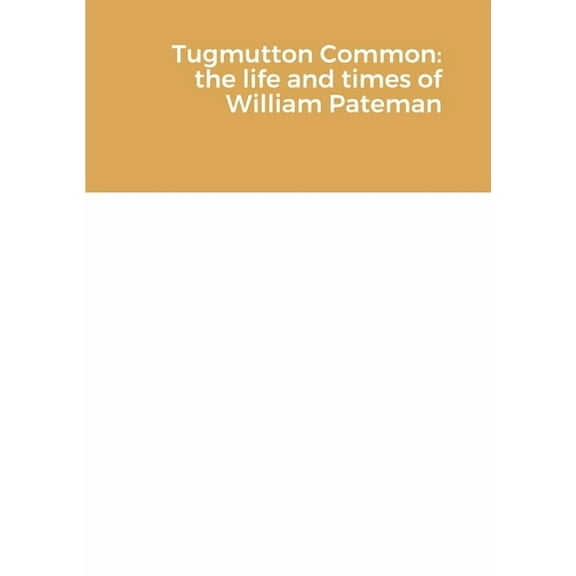 Tugmutton Common: the life and times of William Pateman (Paperback)