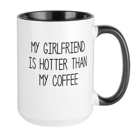 

CafePress - My Girlfriend Is Hotter Than My Coffee Mugs - 15 oz Ceramic Large Mug