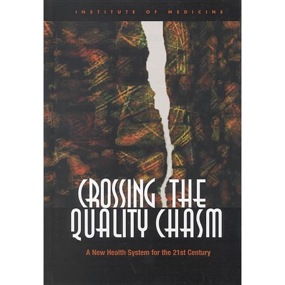 Crossing the Quality Chasm: A New Health System for the 21st Century, (Hardcover)