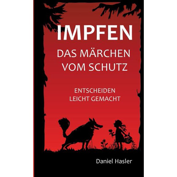 Impfen - Das MÃ¤rchen vom Schutz: Entscheiden leicht gemacht, (Paperback)