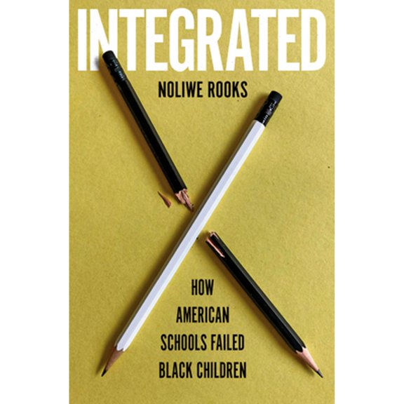 Pre-Owned Integrated: How American Schools Failed Black Children (Hardcover) 0553387391 9780553387391