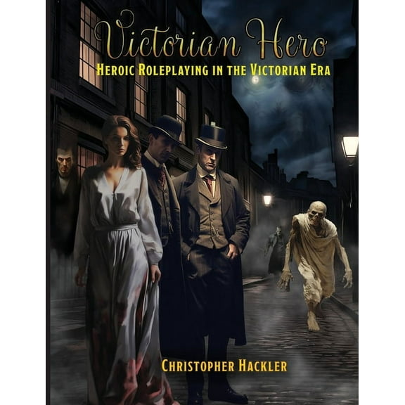 Victorian Hero: Heroic Roleplaying in the Victorian Era (Paperback)