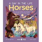 A Day in the Life: Horses (A Day in the Life) : What Do Wild Horses like Mustangs and Ponies Get Up To All Day? (Hardcover)