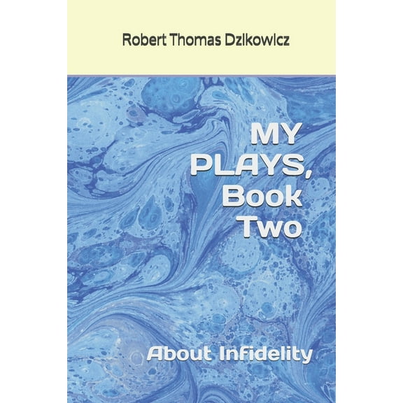 MY PLAYS, Book Two, About Infidelity (Paperback)