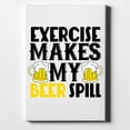 thumbnail image 1 of Exercise Makes My Beer Spill - 8" x 10" - Decorative Canvas Wall Art - White Edge - 5/8" Gallery Wrapped, 1 of 2