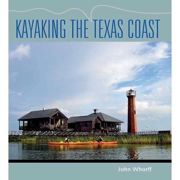 Gulf Coast Books, sponsored by Texas A&M University-Corpus Christi: Kayaking the Texas Coast (Series #18) (Paperback)