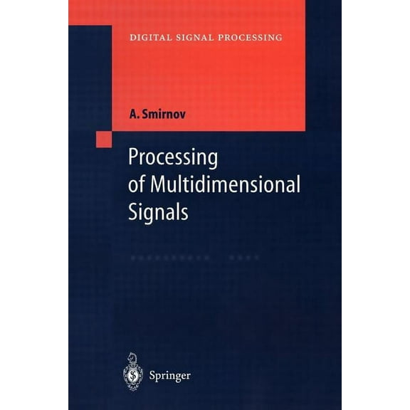 Digital Signal Processing Processing of Multidimensional Signals, (Paperback)