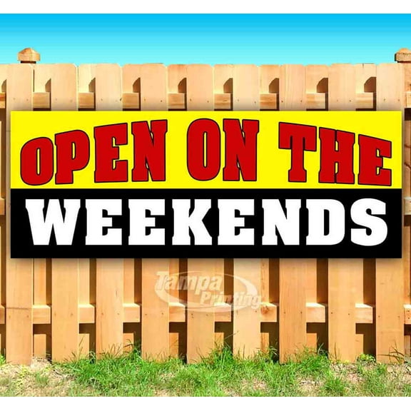 Open On The Weekends 13 oz Vinyl Banner With Metal Grommets