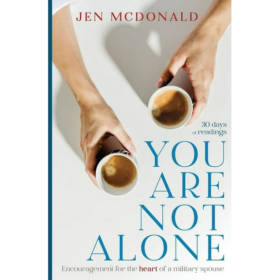 You Are Not Alone: Encouragement for the Heart of a Military Spouse, (Paperback)