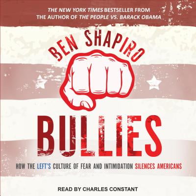 Bullies : How the Left's Culture of Fear and Intimidation Silences (Best American Bully Bloodline)