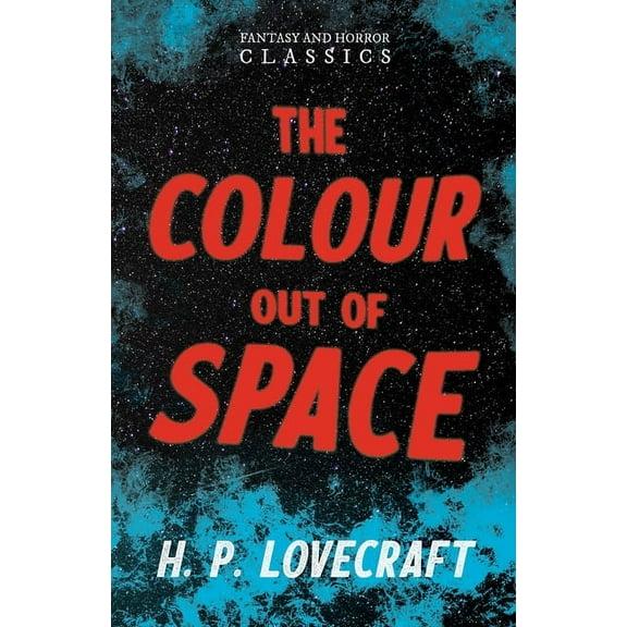 The Colour Out of Space (Fantasy and Horror Classics); With a Dedication by George Henry Weiss, (Paperback)