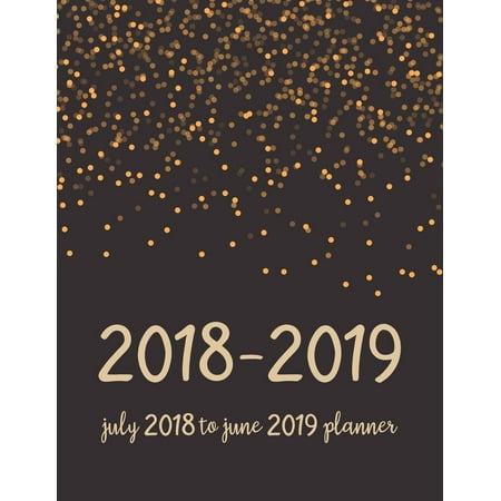 July 2018 to June 2019 Planner : Two Year - Daily Weekly Monthly Calendar Planner 18 Months July 2018 to December 2019 for Academic Agenda Schedule Organizer Logbook and Journal Notebook (Best Aftershave For 18 Year Old 2019)