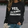 thumbnail image 2 of successthop Yes Im Always Freezing Sweatshirt Women Raglan Crewneck Long Sleeve Sweater Pullover Fall CLothes Print Tops, 2 of 4