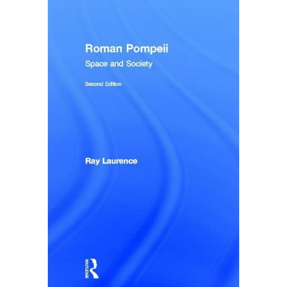 Roman Pompeii: Space and Society, (Hardcover)