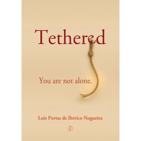 Tethered: You are not alone, (Hardcover)