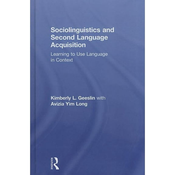 Second Language Acquisition Research Sociolinguistics and Second Language Acquisition: Learning to Use Language in Context, (Hardcover)