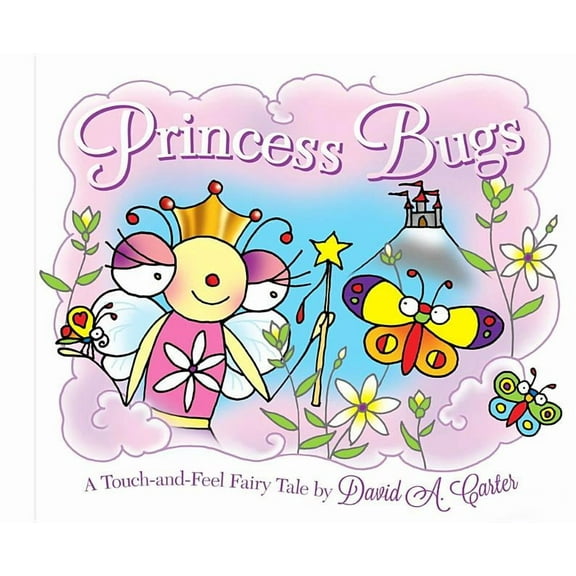 David Carter's Bugs: Princess Bugs : A Touch-and-Feel Fairy Tale (Hardcover)