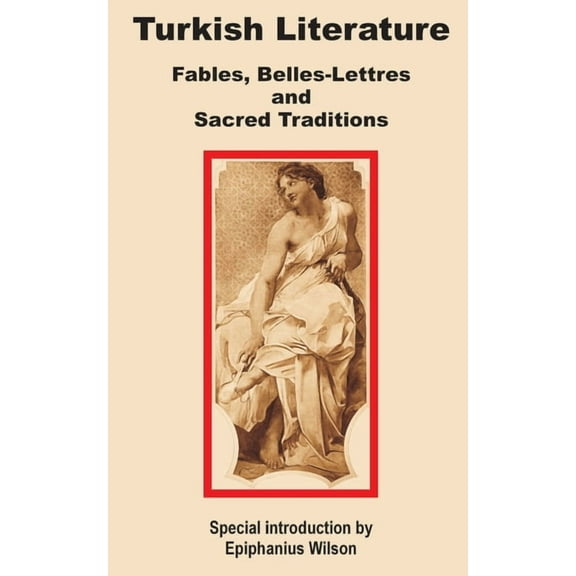 Turkish Literature: Fables, Belles-Lettres and Sacred Traditions (Paperback)