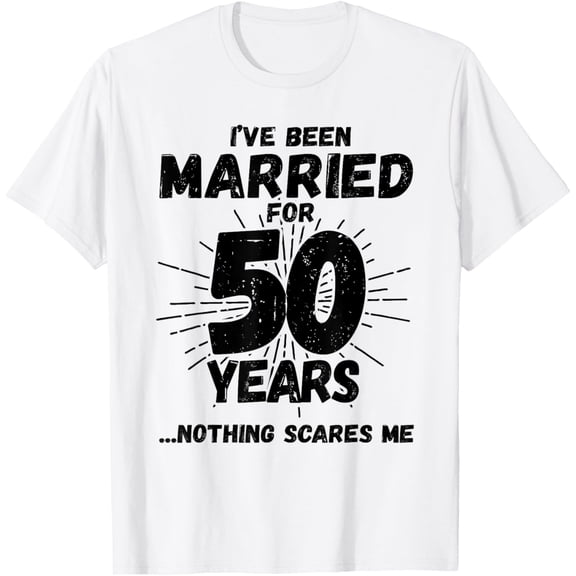 Exquisite and comfortable-50th Wedding Anniversary - Married 50 Years Anniversary T-Shirt