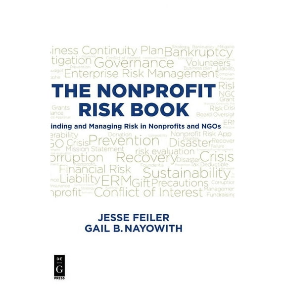 The Nonprofit Risk Book: Finding and Managing Risk in Nonprofits and NGOs, (Paperback)