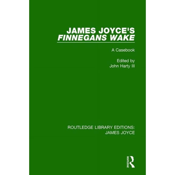 Routledge Library Editions: James Joyce James Joyce's Finnegans Wake: A Casebook, (Paperback)