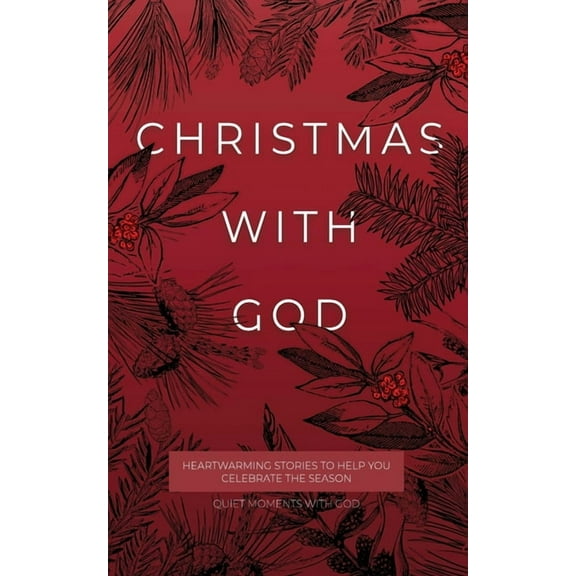 Quiet Moments with God Christmas with God: Heartwarming Stories to Help You Celebrate the Season, (Paperback)