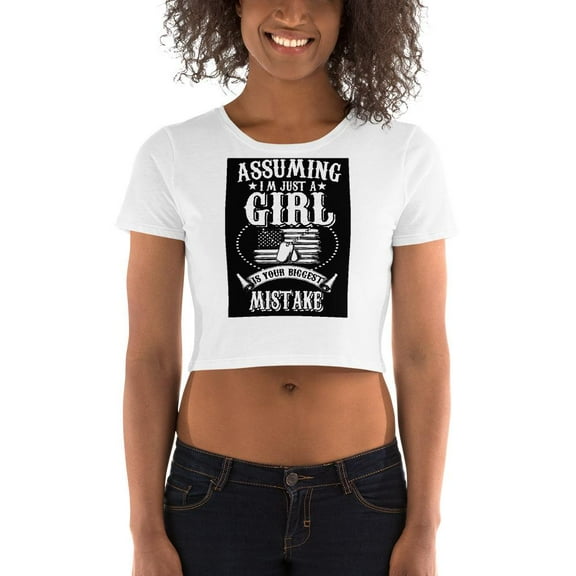 Assuming I Am Just A Girl Crop Tee