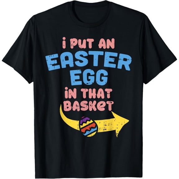 Exquisite and comfortable-I Put Easter Egg In Basket Funny Pregnancy Announcement Dad T-Shirt