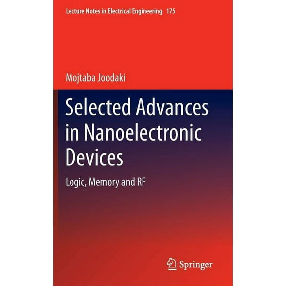Lecture Notes in Electrical Engineering Selected Advances in Nanoelectronic Devices: Logic, Memory and RF, Book 175, (Hardcover)