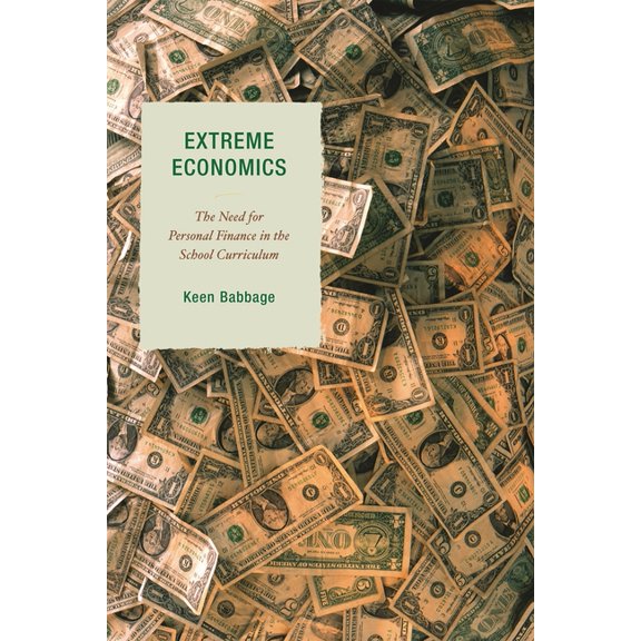 Extreme Economics: The Need for Personal Finance in the School Curriculum, (Paperback)