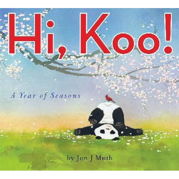 Pre-Owned Hi, Koo!: A Year of Seasons (Hardcover) 0545166683 9780545166683