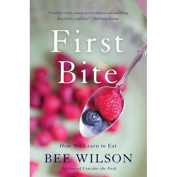 First Bite: How We Learn to Eat, (Paperback)