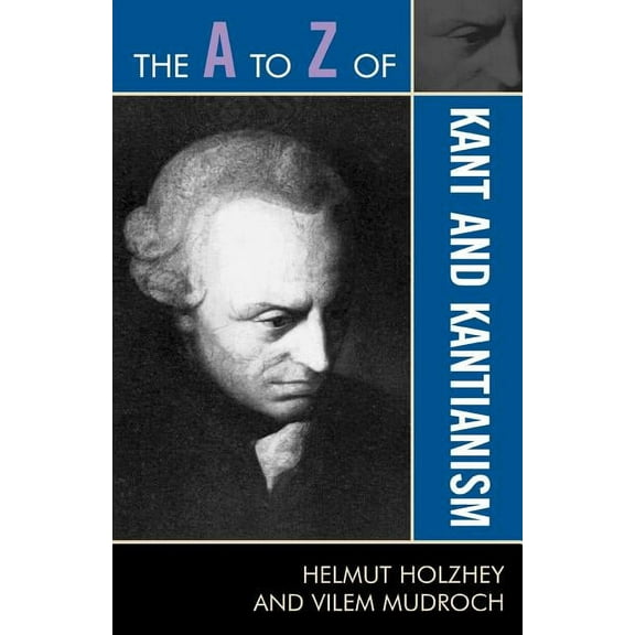 A to Z Guides The A to Z of Kant and Kantianism, Book 167, (Paperback)