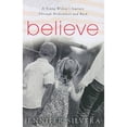 thumbnail image 1 of Pre-Owned Believe: A Young Widow's Journey Through Brokenness and Back (Paperback) 0825436575 9780825436574, 1 of 1