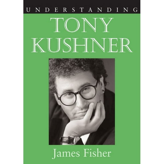 Understanding Contemporary American Lite Understanding Tony Kushner, (Hardcover)