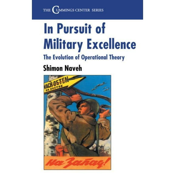 Cummings Center In Pursuit of Military Excellence: The Evolution of Operational Theory, (Paperback)