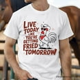 thumbnail image 2 of Live Today Like You're Getting Fried Tomorrow T-Shirt, White Funny Chicken Tee with Country Farmhouse Humor, 2 of 6