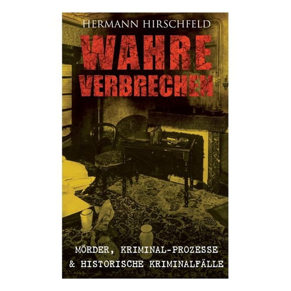 Wahre Verbrechen: Mörder, Kriminal-Prozesse & Historische Kriminalfälle: Der Knabenmörder Döpcke, Prozeß Timm Thode, Ein, (Paperback)