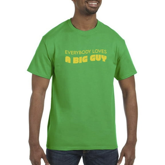 Everybody Loves A Big Guy T-Shirt Men -Smartprints Designs, Male Large