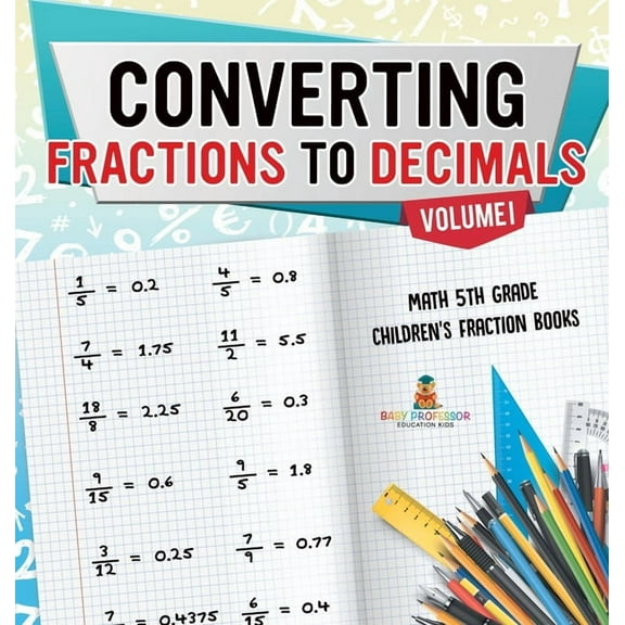 Converting Fractions to Decimals Volume I - Math 5th Grade Children's Fraction Books, (Hardcover)