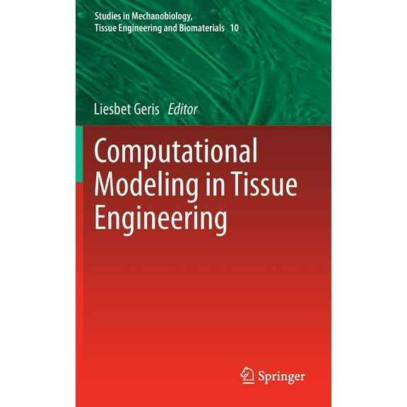 Studies in Mechanobiology, Tissue Engine Computational Modeling in Tissue Engineering, Book 10, (Hardcover)
